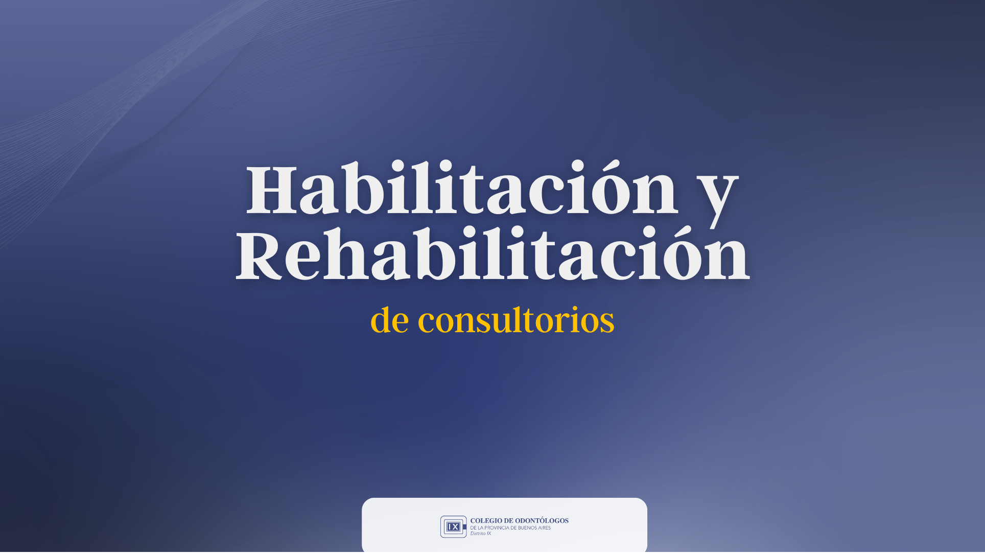 Habilitaciones y Rehabilitaciones de Consultorios Odontológicos: Información Importante para los Matriculados